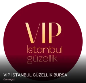 Osmangazi Vip İstanbul Güzellik Bursa — Cilt Bakımı