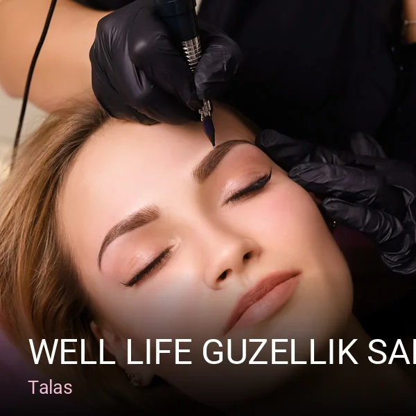 Talas WELL LIFE GUZELLIK SALONU — Manikür, Pedikür, Cilt Bakımı