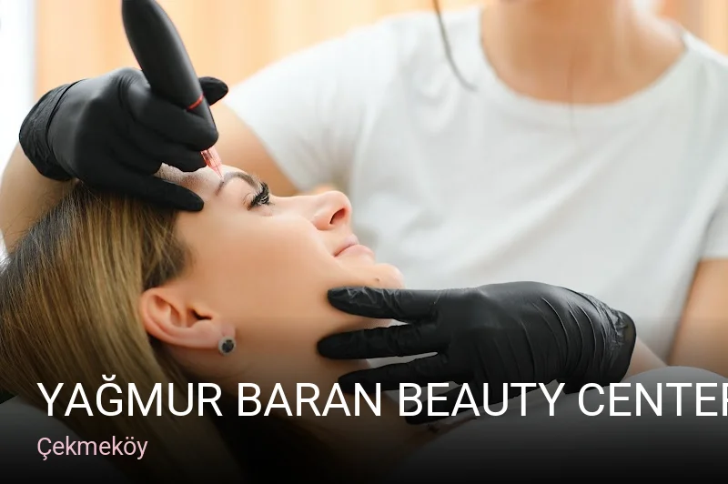 Çekmeköy Yağmur Baran Beauty Center — Manikür, Pedikür, Cilt Bakımı