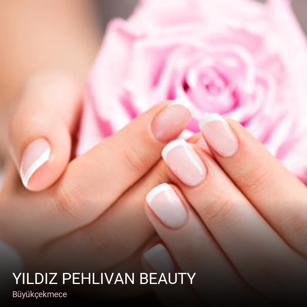 Büyükçekmece Yıldız Pehlivan Beauty — Manikür, Pedikür, Protez Tırnak
