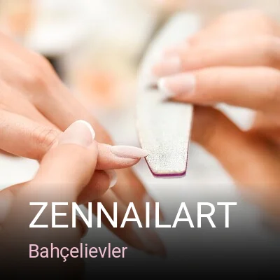 Bahçelievler Zennailart — Manikür, Pedikür, Protez Tırnak