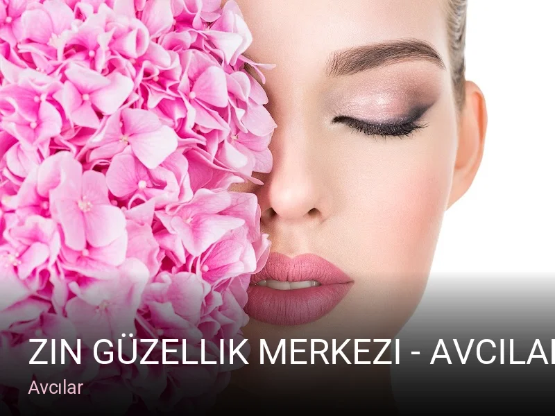 Avcılar Zin Güzellik Merkezi - Avcılar Güzellik Merkezi — Manikür, Pedikür, Cilt Bakımı